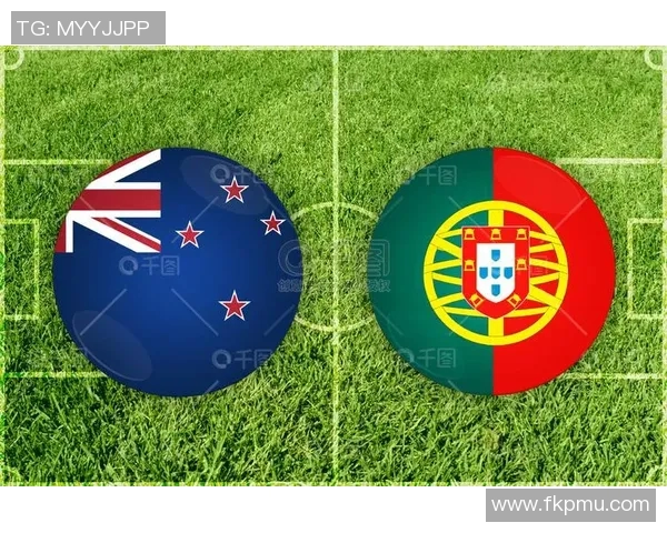 葡萄牙与新西兰精彩对决回放全程回顾与精彩瞬间分析 葡萄牙与新西兰精彩对决回放全程回顾与精彩瞬间分析